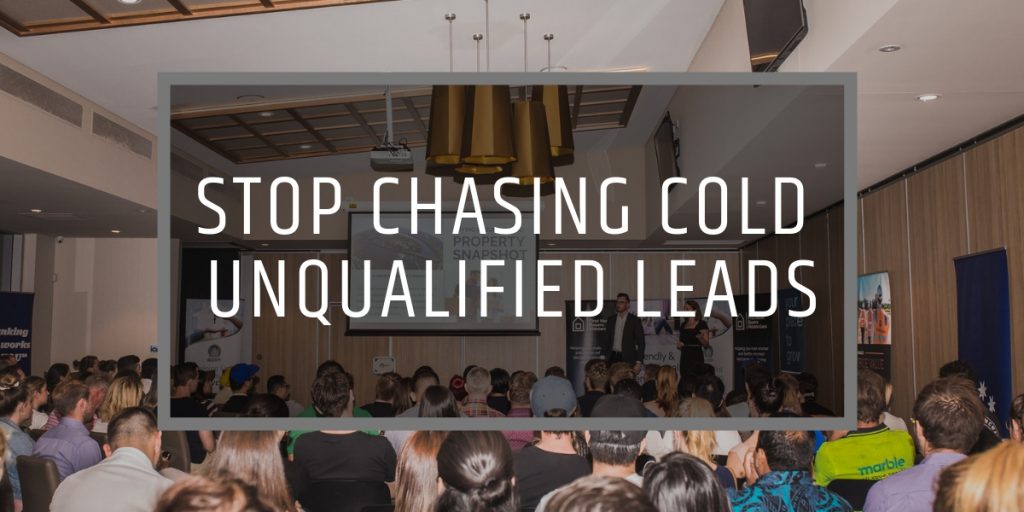 STOP CHASING COLD UNQUALIFIED LEADS